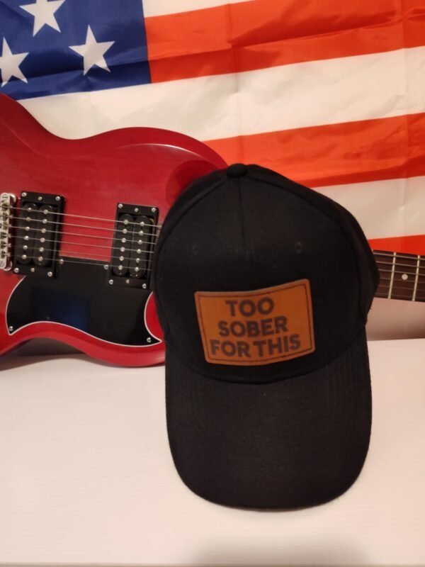 Too Sober for This Hat | Funny Adulting Leather Patch Cap for Sarcastic Drinkers & Tired Legends | Hat Graver
